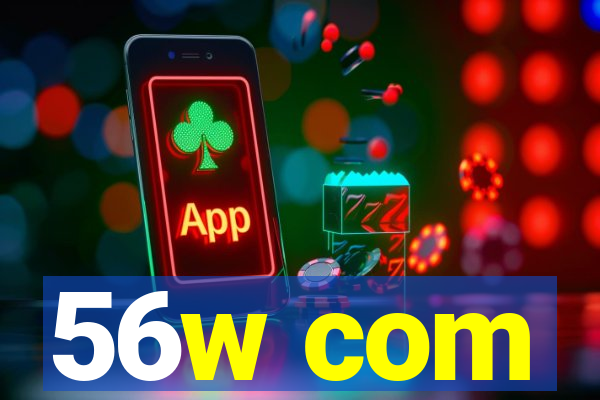 56w com